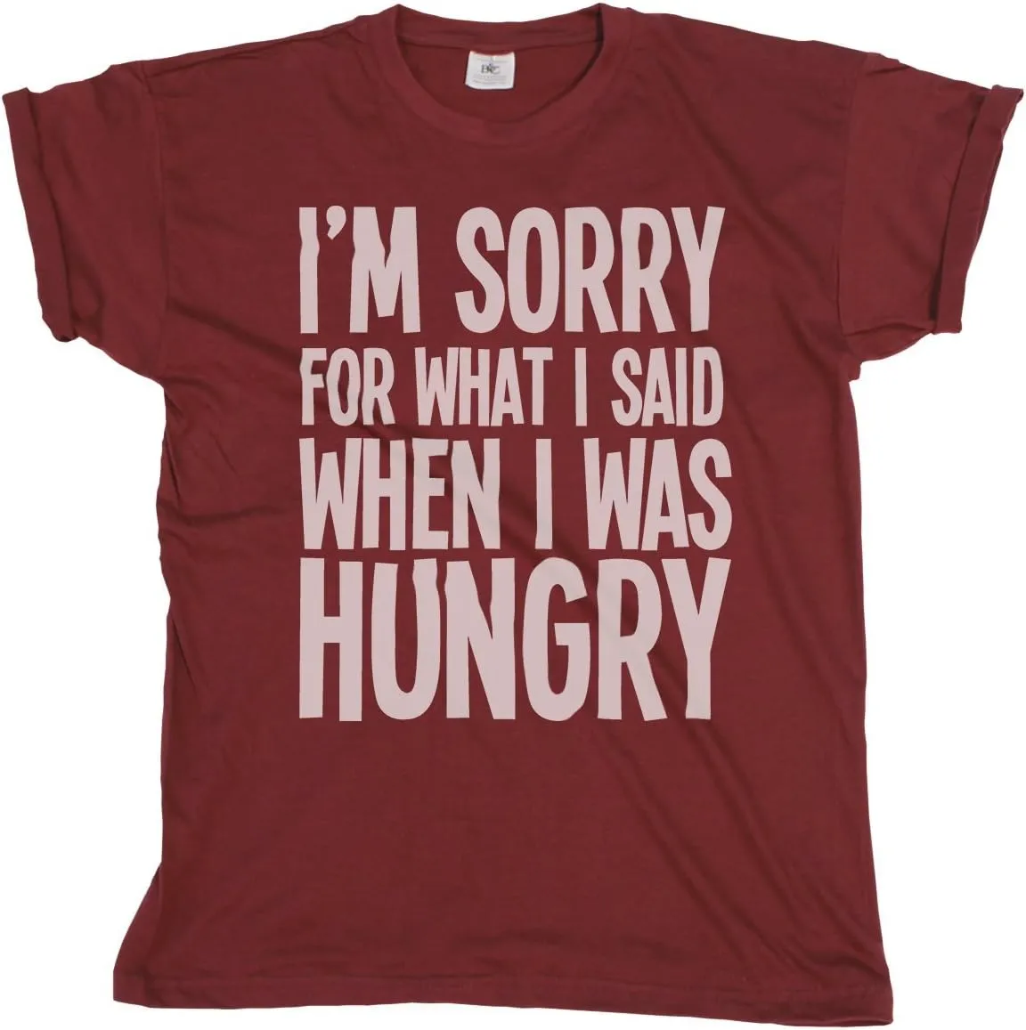 I'm Sorry for What I Said When I was Hungry - Mens or Womens Organic Cotton Unisex Slogan T-Shirt