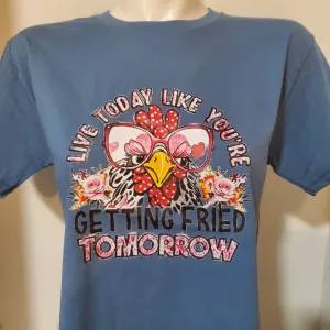 T shirt Getting Fried Tomorrow