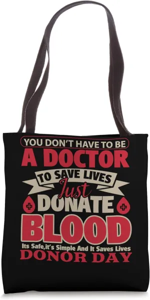 You Don't Have To Be Doctor To Save A Life Blood Donor Tote Bag